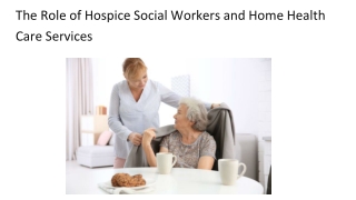 The Role of Hospice Social Workers and Home Health Care Services