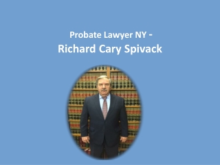 Probate Lawyer NY - Richard Cary Spivack