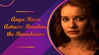 Anya Raza Actress: Breaking the Boundaries.