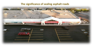 The significance of sealing asphalt roads