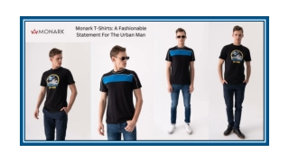 Monark T-Shirts: A Fashionable Statement For The Urban Man