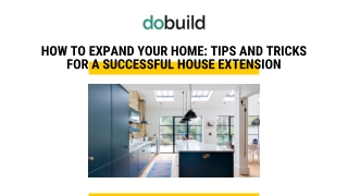 Tips and Tricks for Successful House Extensions