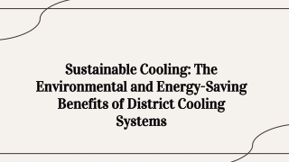 Sustainable Cooling_ The Environmental and Energy-Saving Benefits of District Cooling Systems