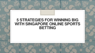 5 Strategies for Winning Big with Singapore Online Sports Betting