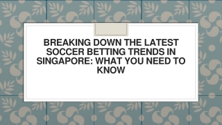 Breaking Down the Latest Soccer Betting Trends in Singapore What You Need to Know