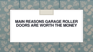 Main Reasons Garage Roller Doors are Worth The Money