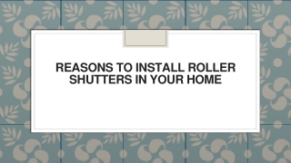 Reasons to Install Roller Shutters in Your Home