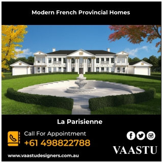 Modern French Provincial Homes - Vaastu Designers