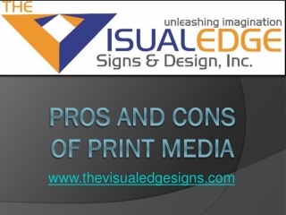 PROS AND CONS 
OF PRINT MEDIA