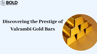 Discovering the Prestige of Valcambi Gold Bars