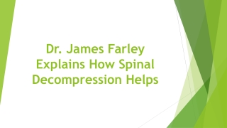 Dr. James Farley Explains How Spinal Decompression Helps
