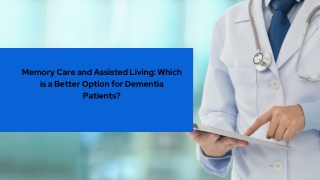 Memory Care and Assisted Living Which is a Better Option for Dementia Patients