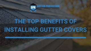 The Top Benefits Of Installing Gutter Covers