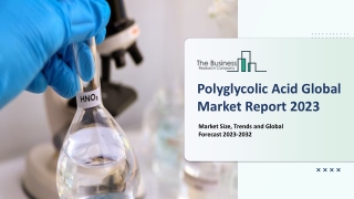 Global Polyglycolic Acid Market Demand, Growth And Industry Analysis Report 2023