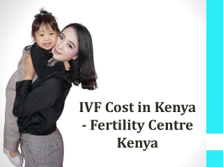 IVF Cost in kenya 2023 - Fertility Centre Kenya