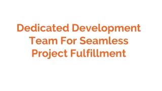 Dedicated Development Team For Seamless Project Fulfillment