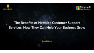 The Benefits of NetSuite Customer Support Services How They Can Help Your Business Grow