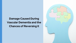 Damage Caused During Vascular Dementia and the Chances of Reversing it