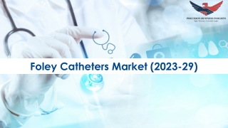 Foley Catheters Market Size, Share, Global Trends 2023