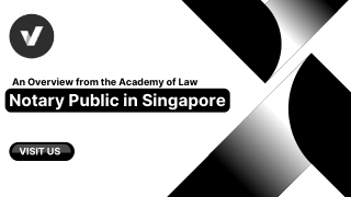 Notary Public in Singapore: An Overview from the Academy of Law