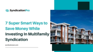 7 Super Smart Ways to Save Money While Investing In Multifamily Syndication (1)