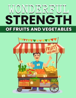 Wonderful Strength of Fruit and Vegetables