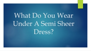 What Do You Wear Under A Semi Sheer