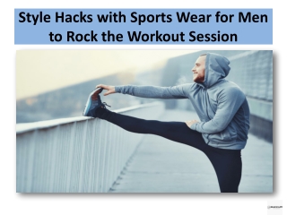 Style Hacks with Sports Wear for Men to Rock the Workout Session