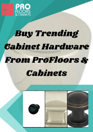 Buy Trending Cabinet Hardware From ProFloors & Cabinets