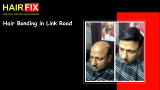 Hair Bonding in Link Road