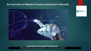 An Overview of Robotic Process Automation's Benefits
