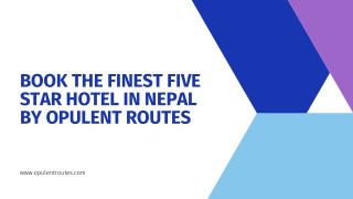 Book The Finest Five Star Hotel in Nepal by Opulent Routes