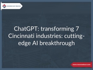 ChatGPT: Transforming 7 Cincinnati Industries: Cutting-Edge AI Breakthrough