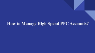How to Manage High Spend PPC Accounts_