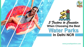 5 Factors To Consider When Choosing The Best Water Parks In Delhi NCR