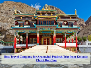 Best Arunachal Pradesh Tour Provider in Kolkata- Chutii Dot Com