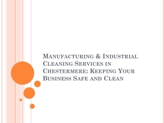 Manufacturing & Industrial Cleaning Services in Chestermere Keeping Your Business Safe and Clean