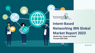 Intent-Based Networking (IBN) Market Segments, Analysis, Trends 2023-2032