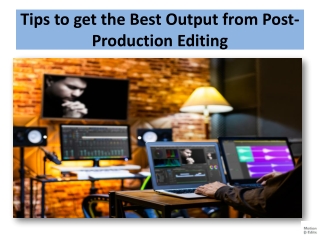 Tips to get the Best Output from Post-Production Editing
