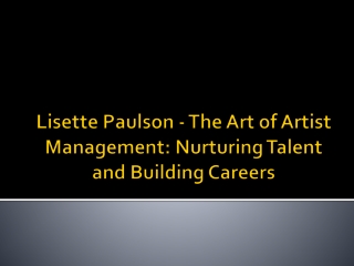 Lisette Paulson - The Art of Artist Management Nurturing Talent and Building Careers