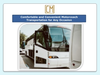 Comfortable and Convenient Motorcoach Transportation for Any Occasion