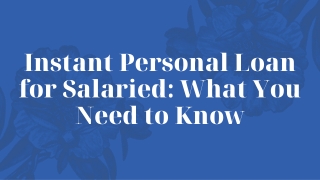 Instant Personal Loan for Salaried What You Need to Know