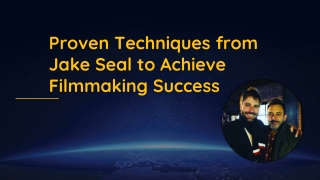 Proven Techniques from Jake Seal to Achieve Filmmaking Success