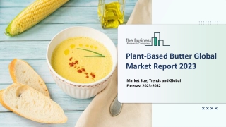 Plant-Based Butter Market Emerging Trends, Research, Analysis And Forecast To 20