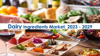 Dairy Ingredients Market Trends and Segments Forecast To 2029