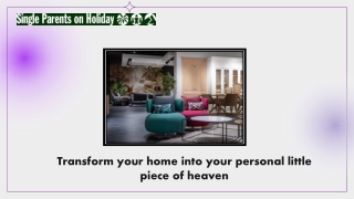 Transform your home into your personal little piece of heaven