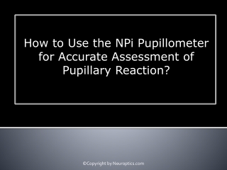 How to Use the NPi Pupillometer for Accurate Assessment of Pupillary Reaction?