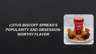 Lotus biscoff spread’s popularity and obsession-worthy flavor