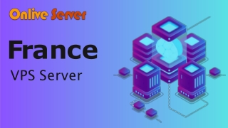 France VPS Server From Onlive Server - Fast and Reliable Website Hosting