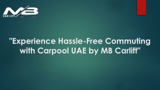 Experience Hassle-Free Commuting with Carpool UAE by MB Carlift